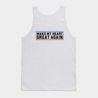 Make My Heart Great Again Open Heart Surgery Recovery Tank Top